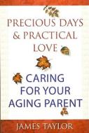 Precious Days & Practical Love di James Taylor edito da Northstone Publishing