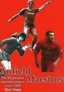 The 50 Greatest Liverpool Players Since 1945 di Dean Hayes edito da Empire Publications Ltd