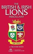 Bath, R:  The British & Irish Lions Miscellany di Richard Bath edito da Vision Sports Publishing