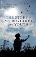 The Story of My Boyhood and Youth di John Muir edito da Birlinn General