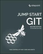 Jump Start Git di Shaumik Daityari edito da SITE POINT