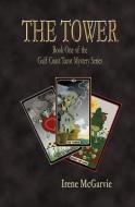 The Tower: Book One of the Gulf Coast Tarot Mystery Series di Irene McGarvie edito da NIXON CARRE LTD