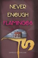 Never Enough Flamingos di Janelle Diller edito da WorldTrek Publishing