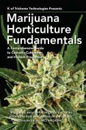 Marijuana Horticulture Fundamentals di K of Trichome Technologies edito da Green Candy