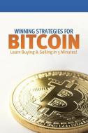 Winning Strategies for Bitcoin: Learn Buying & Selling in 5 Minutes! di Nicholas J. Esayian edito da WATERSIDE PROD