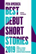 PEN America Best Debut Short Stories 2019 di Yuka Igarashi, Carmen Maria Machado, Danielle Evans edito da Catapult