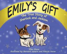 Emily's Gift: The True Story of Sherlock and Jackson di Ellen Shane edito da GREEN WRITERS PR