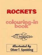 Rockets Colouring-In Book di Oliver T. Spedding edito da Createspace Independent Publishing Platform