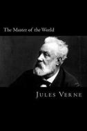 The Master of the World di Jules Verne edito da Createspace Independent Publishing Platform