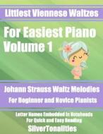 Littlest Viennese Waltzes for Easiest Piano Volume 1 di Silvertonalities edito da Createspace Independent Publishing Platform