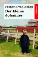 Der Kleine Johannes di Frederik Van Eeden edito da Createspace Independent Publishing Platform