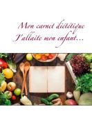 Mon carnet diététique : j'allaite mon enfant... di Cédric Menard edito da Books on Demand
