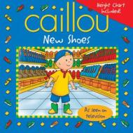 Caillou: New Shoes [With Height Chart] edito da Chouette Editions