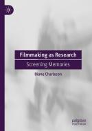 Filmmaking As Research di Diane Charleson edito da Springer Nature Switzerland Ag