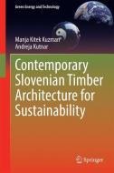 Contemporary Slovenian Timber Architecture for Sustainability di Manja Kitek Kuzman, Andreja Kutnar edito da Springer International Publishing