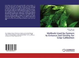 Methods Used by Farmers to Enhance Soil Fertility for Crop Cultivation di Afikile Ngunga, Kunseh Betek edito da LAP Lambert Academic Publishing