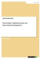 Futurologie. Digitalisierung und Innovationsmanagement di Josef Tischmacher edito da GRIN Verlag