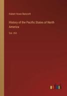 History of the Pacific States of North America di Hubert Howe Bancroft edito da Outlook Verlag