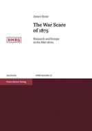 The War Scare of 1875 di James Stone edito da Steiner Franz Verlag