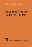 Advanced Course on FAIRSHAPE di Panagiotis Kaklis edito da Vieweg+Teubner Verlag