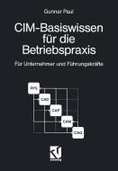 CIM-Basiswissen für die Betriebspraxis di Gunnar Paul edito da Vieweg+Teubner Verlag
