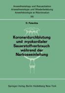 Koronardurchblutung und myokardialer Sauerstoffverbrauch während der Narkoseeinleitung di D. Patschke edito da Springer Berlin Heidelberg