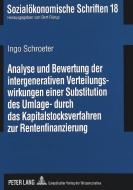 Analyse und Bewertung der intergenerativen Verteilungswirkungen einer Substitution des Umlage- durch das Kapitalstocksve di Ingo Schroeter edito da Lang, Peter GmbH