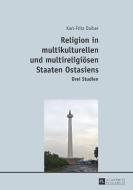 Religion in multikulturellen und multireligiösen Staaten Ostasiens di Karl-Fritz Daiber edito da Lang, Peter GmbH