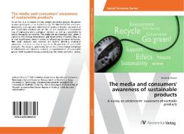 The media and consumers' awareness of sustainable products di Stefanie Storch edito da AV Akademikerverlag