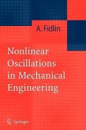 Nonlinear Oscillations in Mechanical Engineering di Alexander Fidlin edito da Springer Berlin Heidelberg