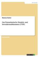 Das Transatlantische Handels- Und Investitionsabkommen (ttip) di Ramona Kaniut edito da Grin Verlag Gmbh