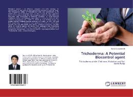 Trichoderma: A Potential Biocontrol agent di Kunal Suryawanshi edito da LAP Lambert Academic Publishing