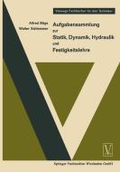 Aufgabensammlung zur Statik, Dynamik Hydraulik und Festigkeitslehre di Alfred Böge, Walter Schlemmer edito da Vieweg+Teubner Verlag