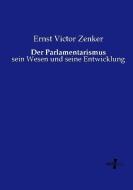 Der Parlamentarismus di Ernst Victor Zenker edito da Vero Verlag