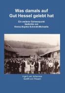 Was damals auf Gut Hessel gelebt hat di Ingrid Senfft von Pilsach, Johannes Senfft von Pilsach edito da Books on Demand