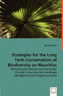 Strategies for the Long Term Conservation of Biodiversity on Mauritius di Thomas Juhasz edito da VDM Verlag Dr. Müller e.K.