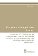 Corporate Primary Process Support di Volker Rausch edito da Südwestdeutscher Verlag für Hochschulschriften AG  Co. KG