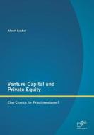 Venture Capital und Private Equity: Eine Chance für Privatinvestoren? di Albert Sacher edito da Diplomica Verlag