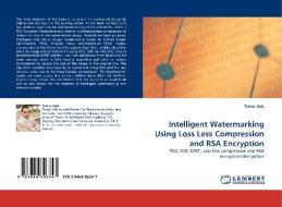 Intelligent Watermarking Using Loss Less Compression and RSA Encryption di Tamur Aziz edito da LAP Lambert Acad. Publ.