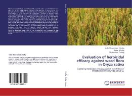 Evaluation of herbicidal efficacy against weed flora in Oryza sativa di Hafiz Muhammad Shafiq, Abdul Khaliq, Muhammad Farooq edito da LAP Lambert Academic Publishing