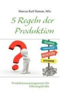 5 Regeln der Produktion di Marcus Karl Haman edito da Books on Demand