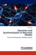 Dynamics and Synchronization in Neuronal Models di Toni Pérez edito da LAP Lambert Academic Publishing