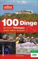 100 Dinge, die Sie in Thüringen erlebt haben müssen di Ulrich Seidel edito da Sutton Verlag GmbH