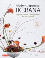 Modern Japanese Ikebana: Elegant Flower Arrangements for Your Home di Shinichi Nagatsuka edito da TUTTLE PUB