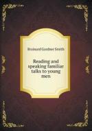 Reading And Speaking Familiar Talks To Young Men di Brainard Gardner Smith edito da Book On Demand Ltd.