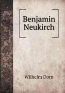 Benjamin Neukirch di Wilhelm Dorn edito da Book On Demand Ltd.