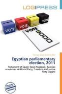 Egyptian Parliamentary Election, 2011 edito da Log Press