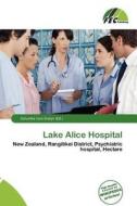 Lake Alice Hospital edito da Fec Publishing