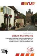 Bistum Maramures edito da Betascript Publishing