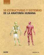 50 Estructuras y Sistemas de La Anatomia Humana edito da Blume